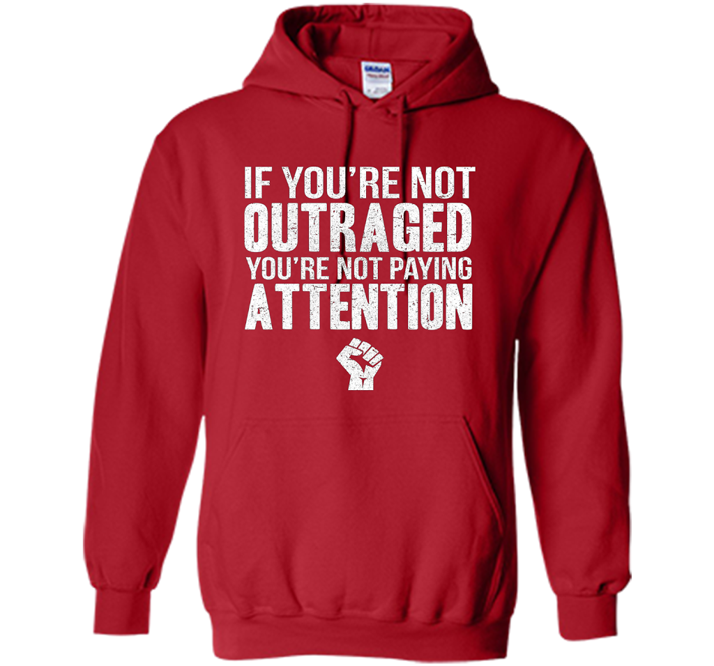 If You're Not Outraged You're Not Paying Attention T-shirt Red