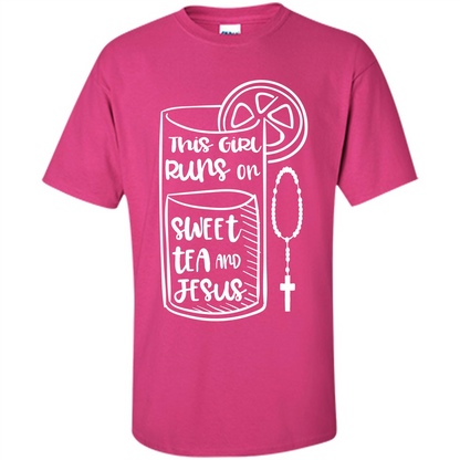 Christian T-shirt This Girl Runs on Sweet Tea and Jesus T-shirt Heliconia