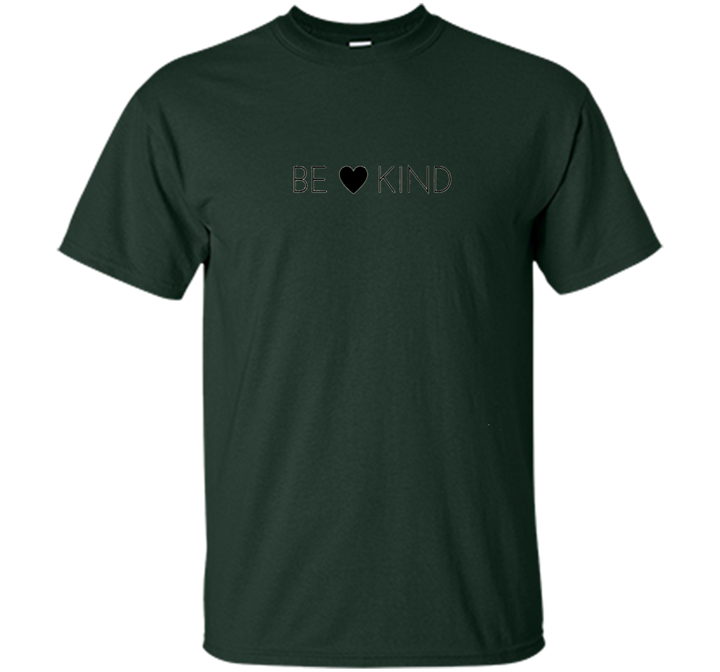 BE KIND positive message t-shirt for men, women and youth cool shirt Forest Green