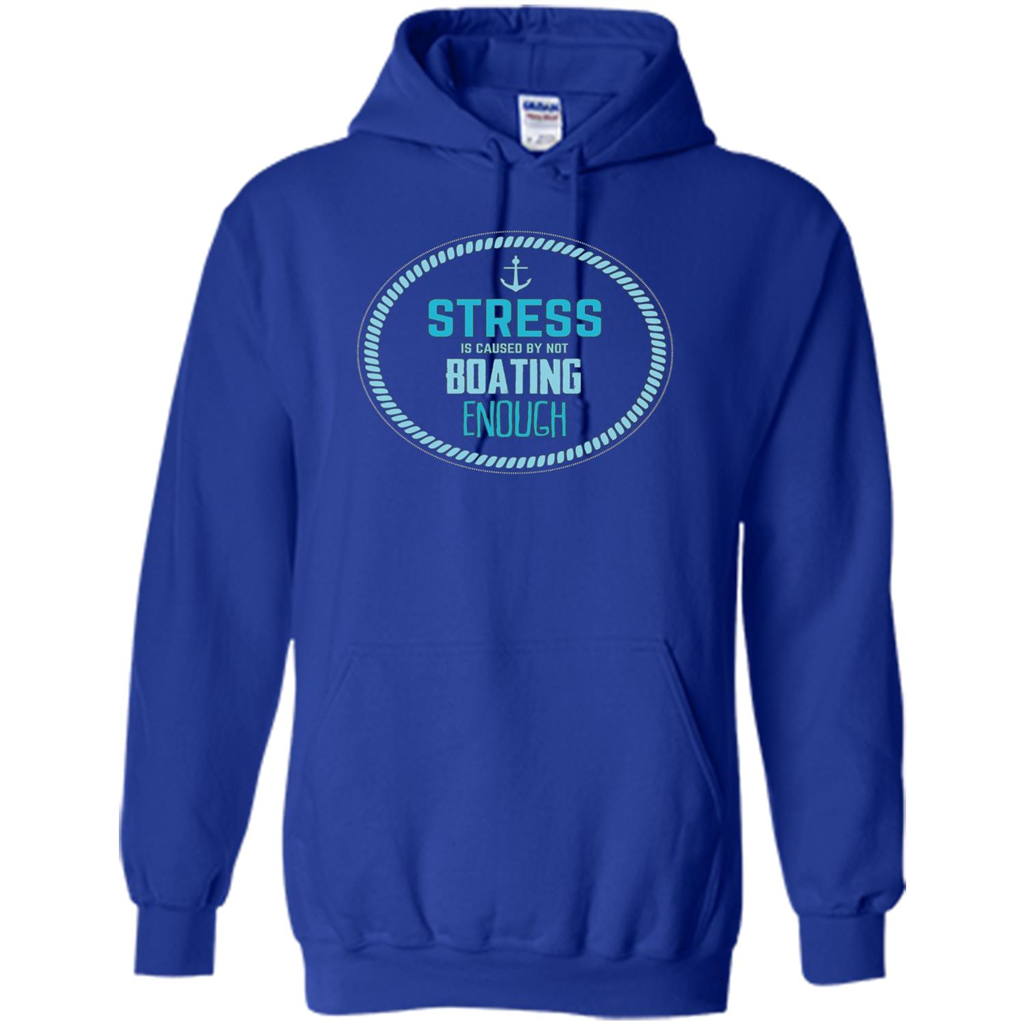 Stress Is Caused By Not Boating Enough Sailing T-Shirt Royal