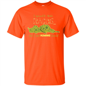 Mommy T-shirt I Wanted To Mother Dragons But I Had Humans Instead