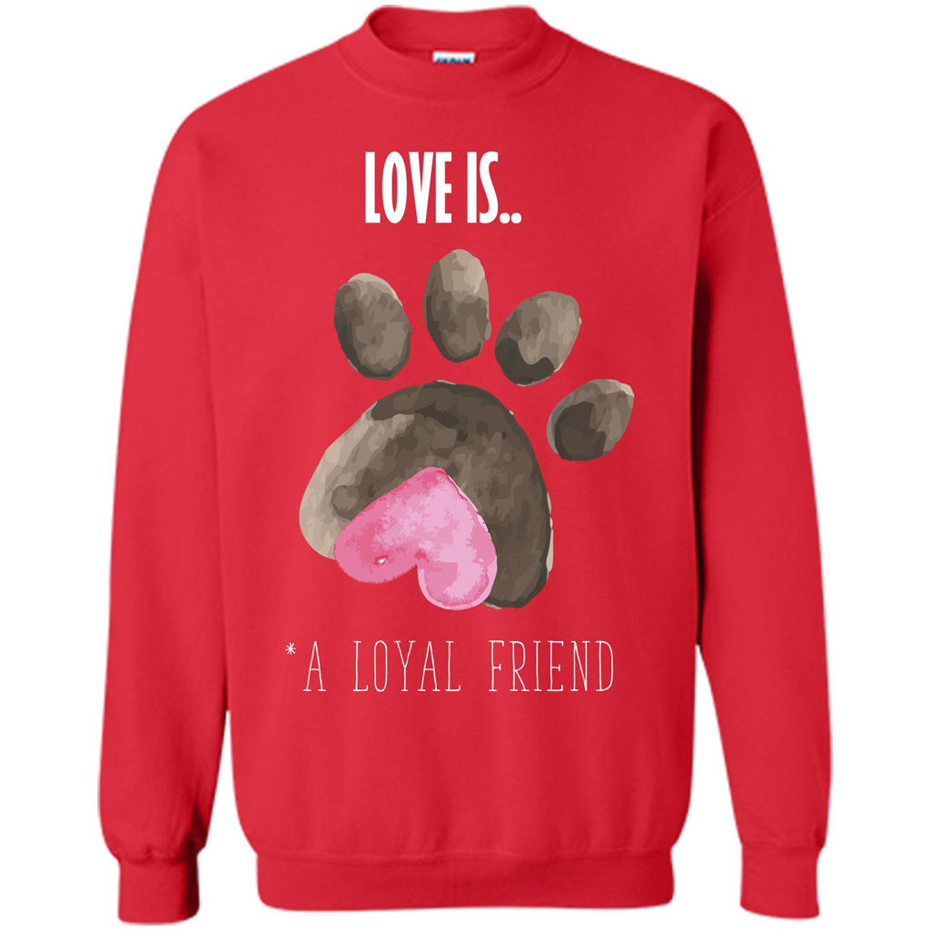 Dog Lover T-shirt Love is A loyal Friend Red