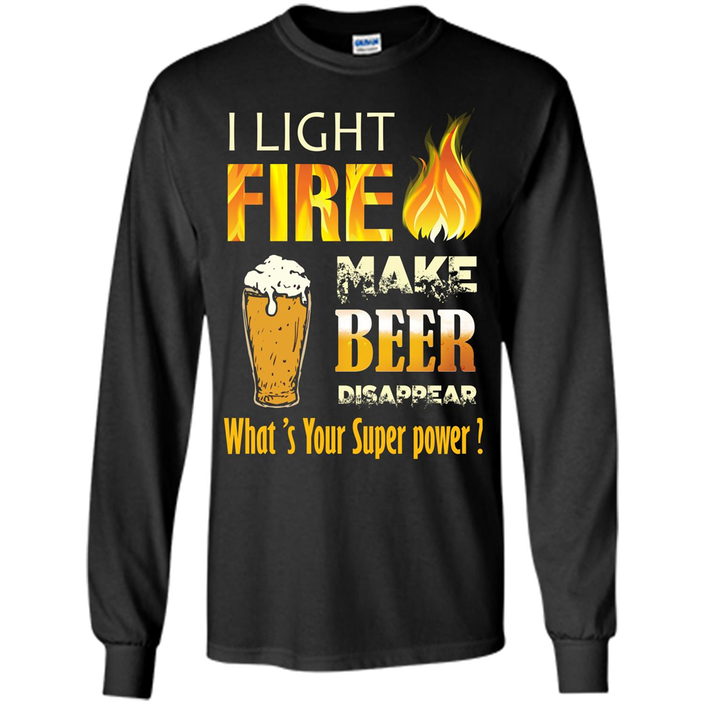 Beer T-shirt I Light Fireb Make Beer Disappear What's Your Super Power Black