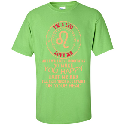 Funny Leo T-shirt I‰۪m A Leo Love Me And I Will Move Mountains To Make You Happy Lime