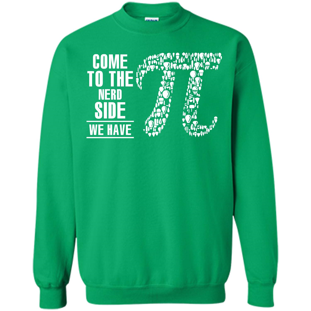 Nerd T-shirt Come To The Nerd Side We Have Pi Irish Green