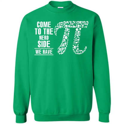 Nerd T-shirt Come To The Nerd Side We Have Pi Irish Green