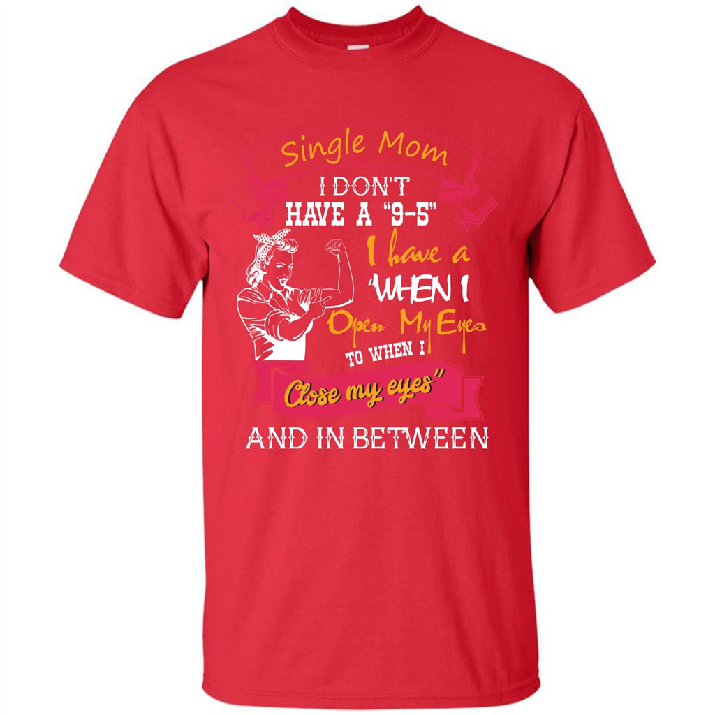 Single Mom T-shirt I Don’t Have A 9-5 Red