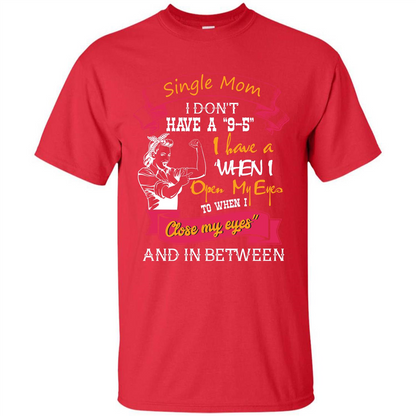 Single Mom T-shirt I Don’t Have A 9-5 Red