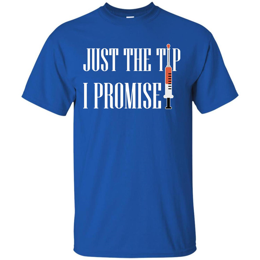 Nurse T-shirt Just The Tip I Promise T-shirt Royal