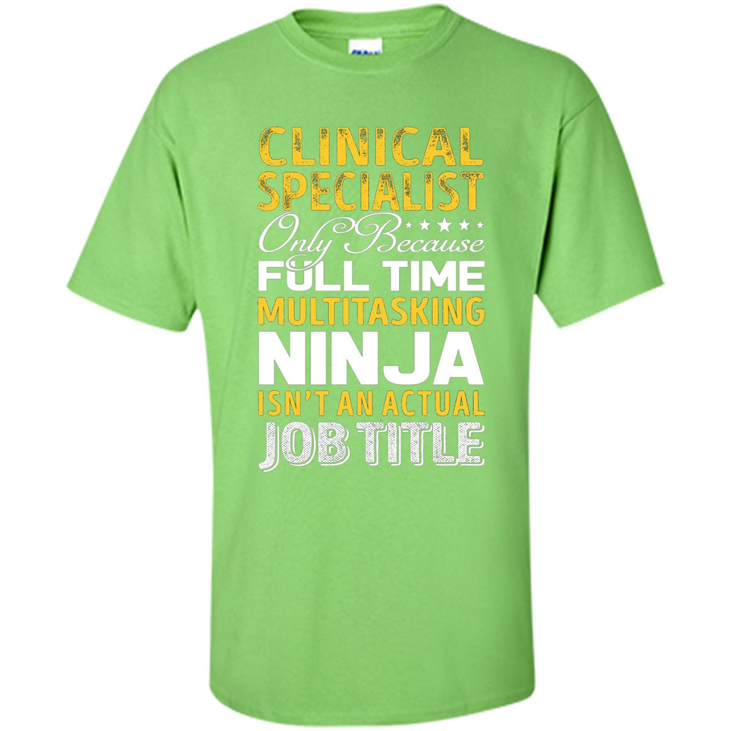 Clinical Specialist Is Not An Actual Job Title T-shirt Lime