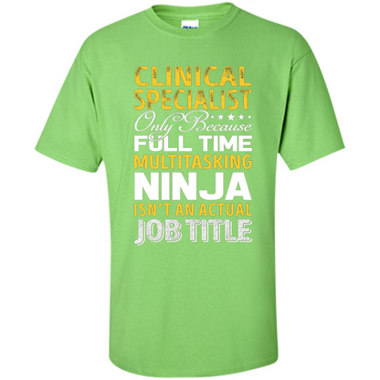 Clinical Specialist Is Not An Actual Job Title T-shirt Lime