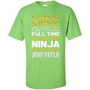 Clinical Specialist Is Not An Actual Job Title T-shirt