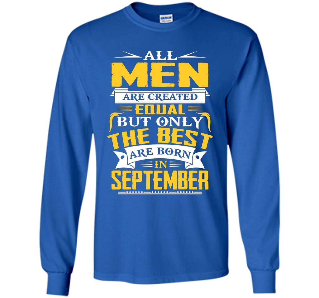 All Men Created Equal But The Best Are Born In September T-S shirt Royal