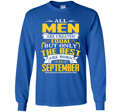 All Men Created Equal But The Best Are Born In September T-S shirt Royal