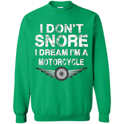 I Don't Snore I Dream I'm A Motorcycle T-shirt Irish Green