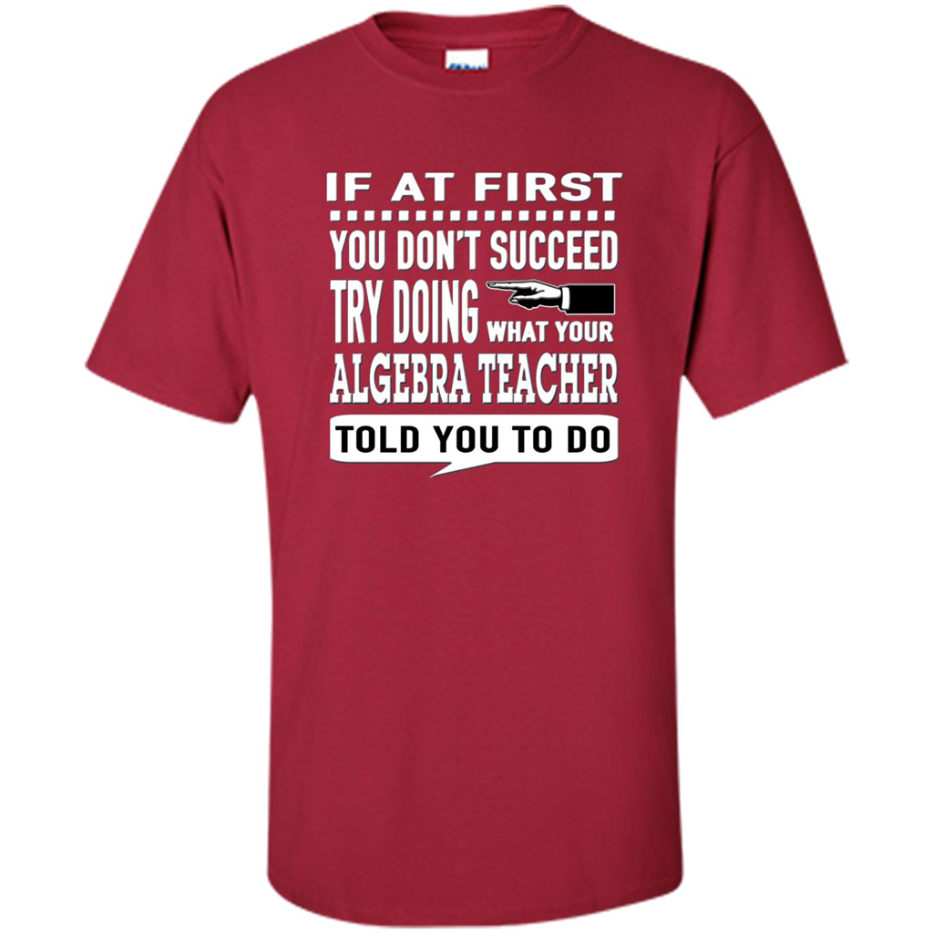 Algebra Teacher T-Shirt If At First You Don't Succeed Cardinal