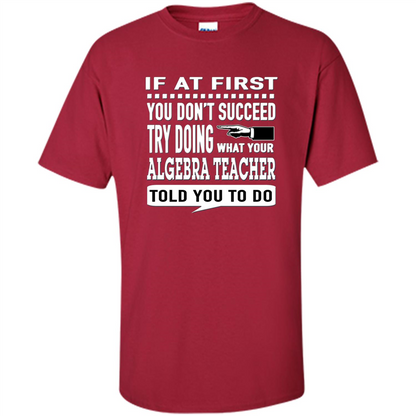 Algebra Teacher T-Shirt If At First You Don't Succeed Cardinal