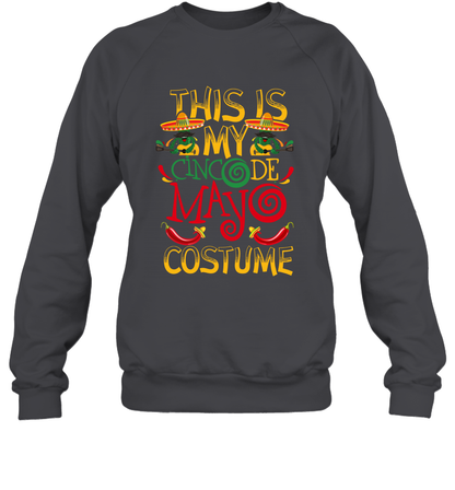 This Is My Cinco De Mayo Costume Shirt Sweatshirt Sweatshirt Dark Heather