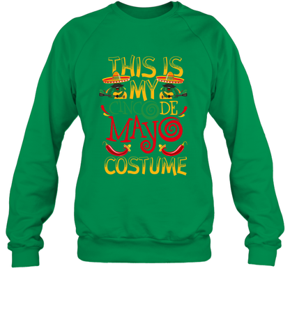 This Is My Cinco De Mayo Costume Shirt Sweatshirt Sweatshirt Irish Green