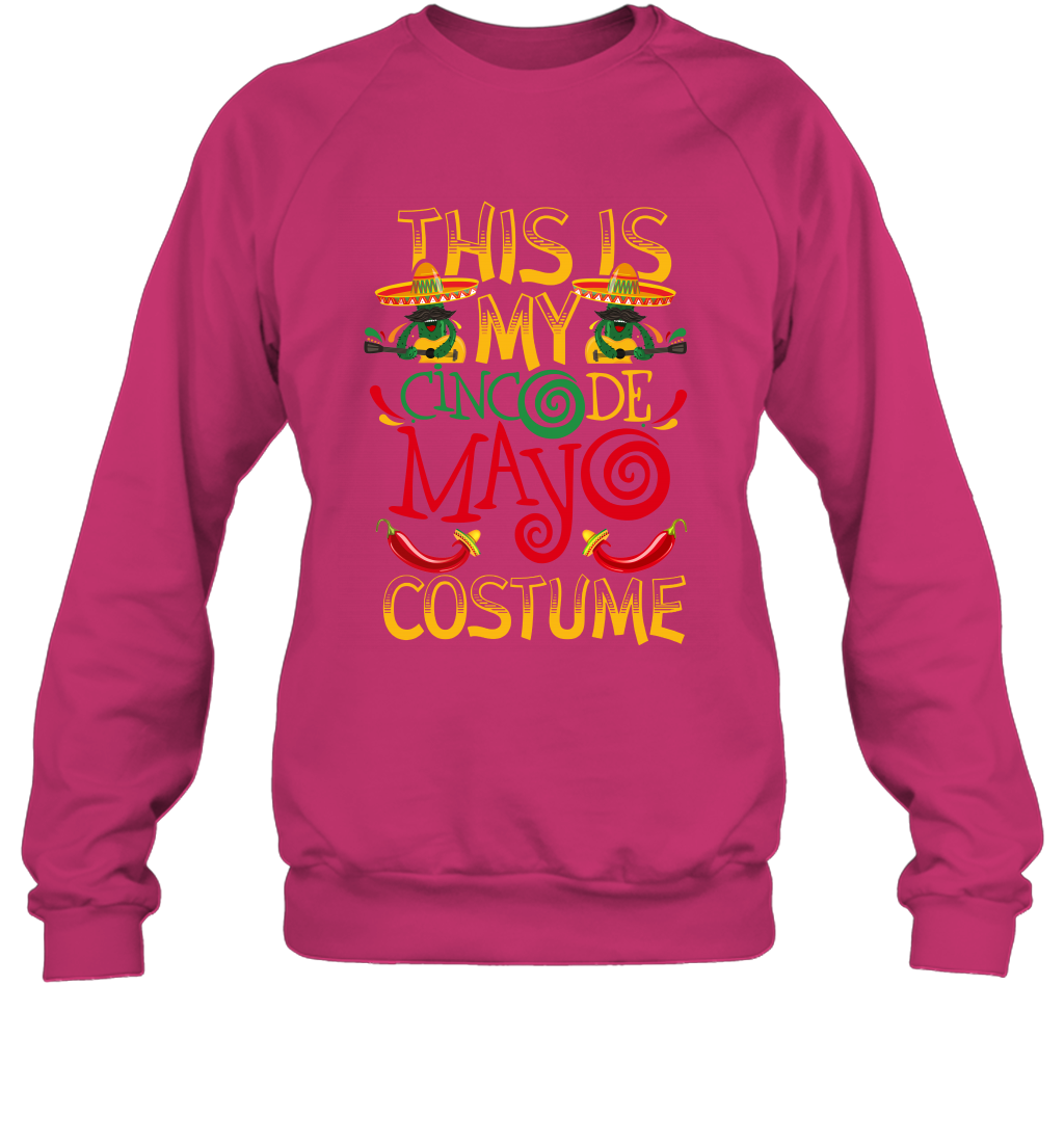 This Is My Cinco De Mayo Costume Shirt Sweatshirt Sweatshirt Heliconia