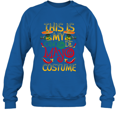 This Is My Cinco De Mayo Costume Shirt Sweatshirt Sweatshirt Royal