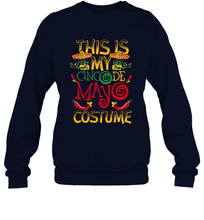This Is My Cinco De Mayo Costume Shirt Sweatshirt Sweatshirt Navy