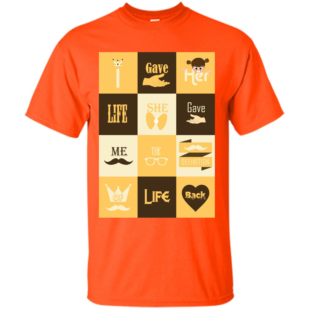 Mommy T-shirt I Gave Her Life. She Gave Me The Definition Of Life Back Orange