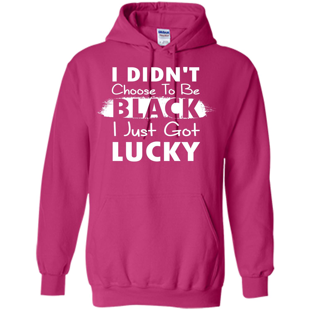 I Didn't Choose To Be Black I Just Got Lucky T-shirt Heliconia