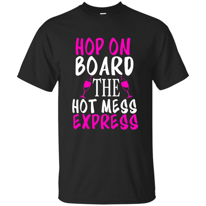 Wine T-shirt Hop On Board The Hot Mess Express Black