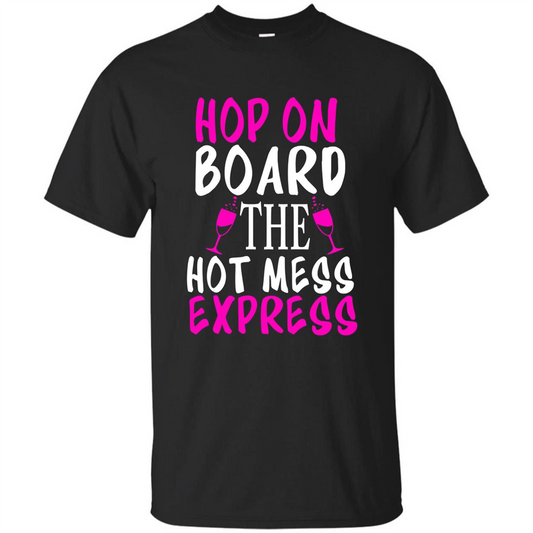 Wine T-shirt Hop On Board The Hot Mess Express Black