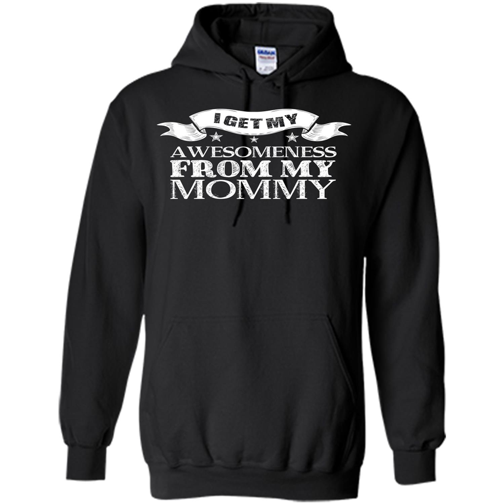 Family T-shirt I get My Awesomeness From My mommy Black