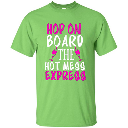 Wine T-shirt Hop On Board The Hot Mess Express Lime