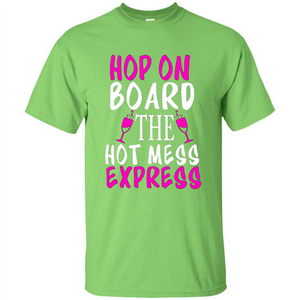 Wine T-shirt Hop On Board The Hot Mess Express