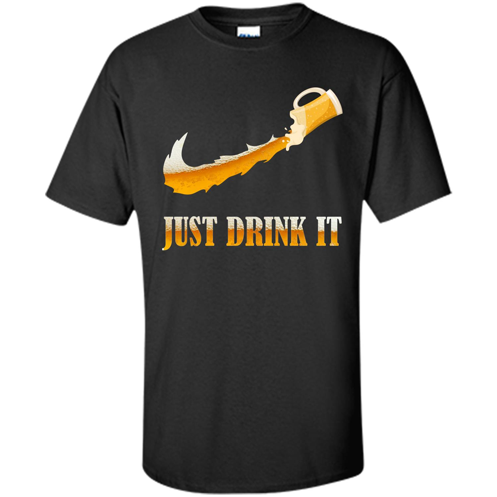Drink Beer T-shirt Just Drink It Black