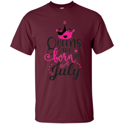 Queens Are Born in July T-shirt Maroon