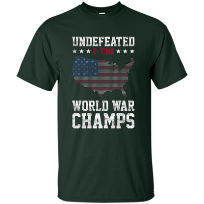Independence Day T-shirt Undefeated 2-Time World War Champs 4th Of July Forest Green
