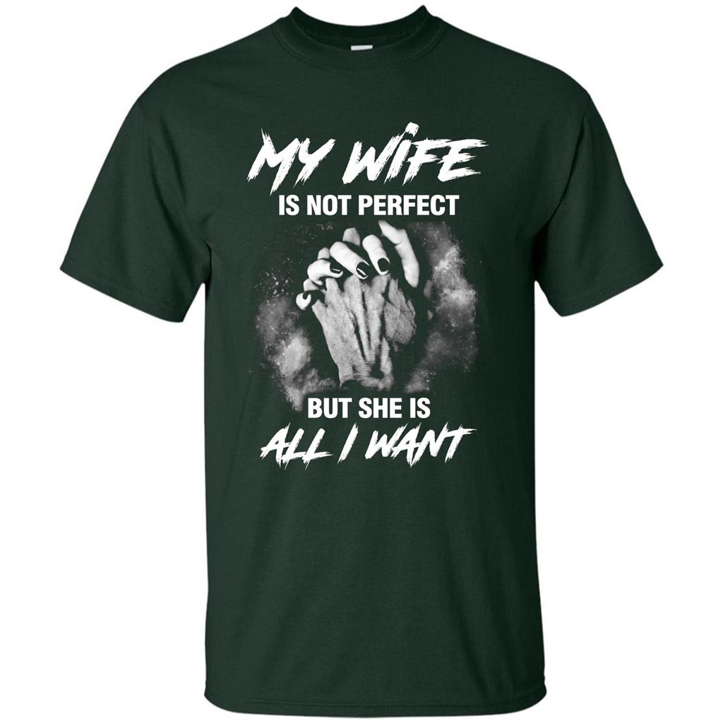 Husband T-shirt My Wife Is Not Perfect But She Is All I Need Forest Green