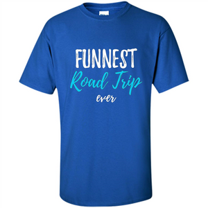 Funny Summer Camping Gift Funnest Road Trip Ever T-shirt