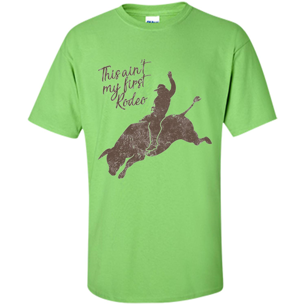 Bull Riders and Calf Ropers - This Ain't My First Redeo T-shirt Lime