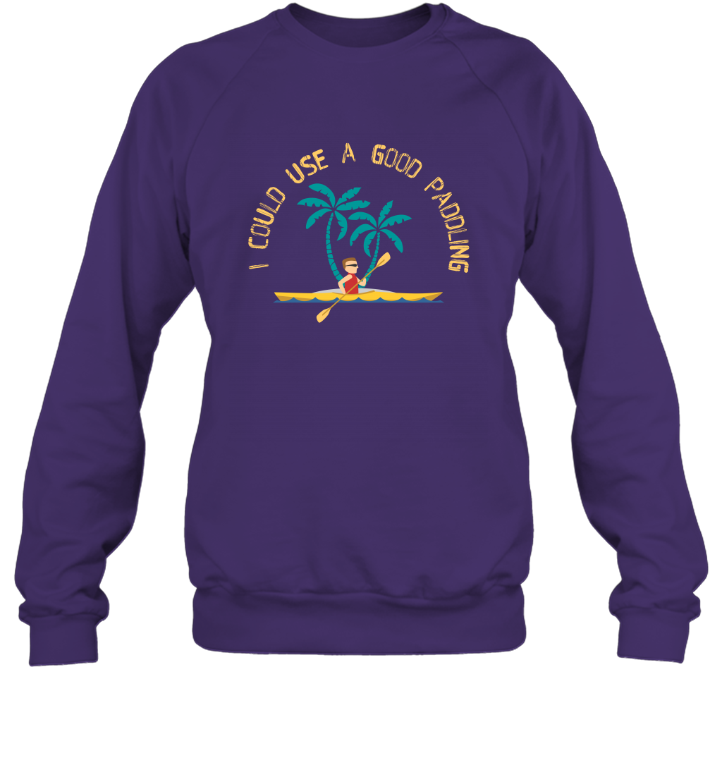 I Could Use A Good Paddling Paddle Shirt Sweatshirt Sweatshirt Purple