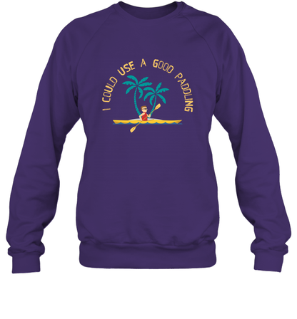 I Could Use A Good Paddling Paddle Shirt Sweatshirt Sweatshirt Purple