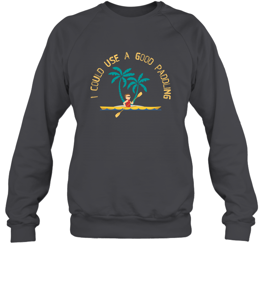 I Could Use A Good Paddling Paddle Shirt Sweatshirt Sweatshirt Dark Heather