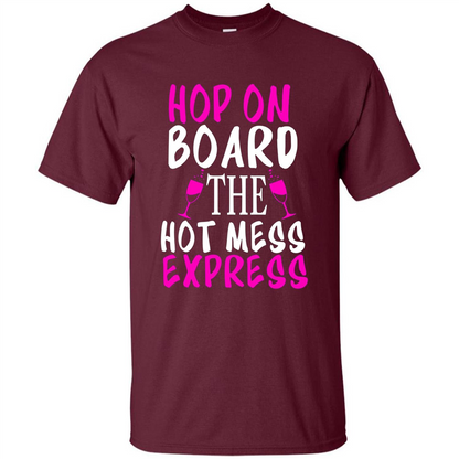 Wine T-shirt Hop On Board The Hot Mess Express Maroon