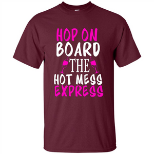 Wine T-shirt Hop On Board The Hot Mess Express