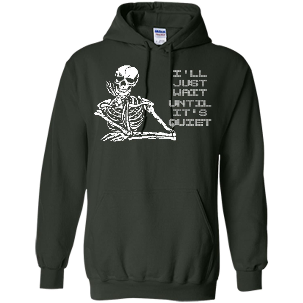 Teacher T-shirt I'll Just Wait Until It's Quiet T-shirt Forest Green