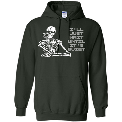 Teacher T-shirt I'll Just Wait Until It's Quiet T-shirt Forest Green