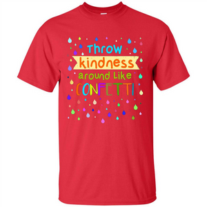 Teacher T-shirt Throw Kindness Around Like Confetti