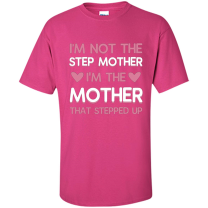 Mommy T-shirt I'm The Mother That Stepped Up Heliconia