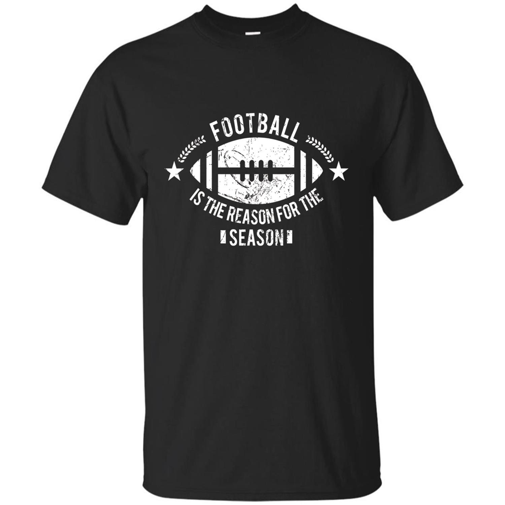 Football Is The Reason For The Season Funny Fan T-Shirt Black