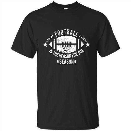 Football Is The Reason For The Season Funny Fan T-Shirt Black